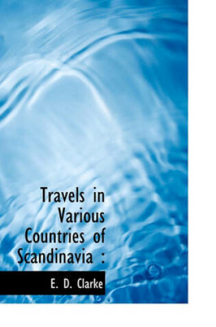 Cover of Travels in Various Countries of Scandinavia