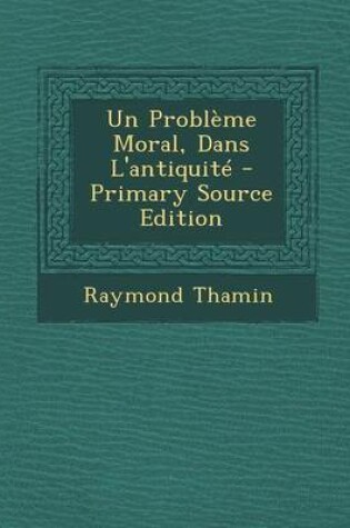 Cover of Un Probleme Moral, Dans L'Antiquite