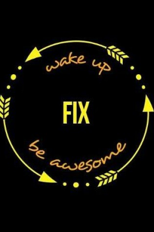 Cover of Wake Up Fix Be Awesome Gift Notebook for a Service Mechanic, Wide Ruled Journal