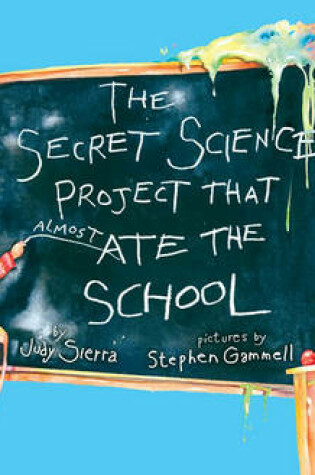 Cover of The Secret Science Project That Almost Ate the School