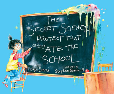 Cover of The Secret Science Project That Almost Ate the School