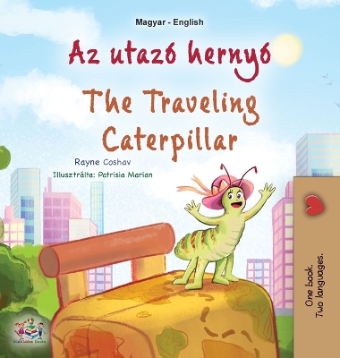 Cover of The Traveling Caterpillar (Hungarian English Bilingual Children's Book)