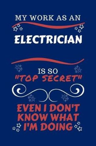 Cover of My Work As An Electrician Is So Top Secret Even I Don't Know What I'm Doing