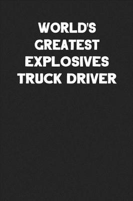 Book cover for World's Greatest Explosives Truck Driver