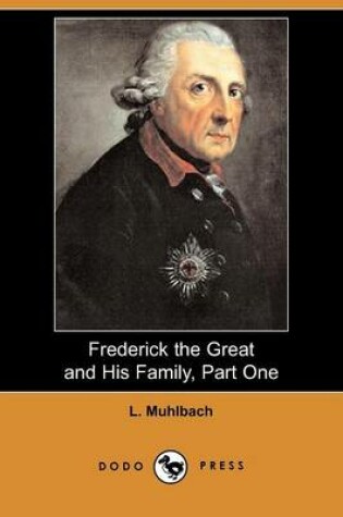 Cover of Frederick the Great and His Family, Part One (Dodo Press)