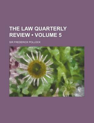 Book cover for The Law Quarterly Review (Volume 5)