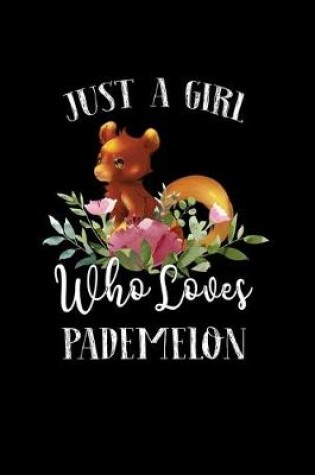 Cover of Just a Girl Who Loves Pademelon