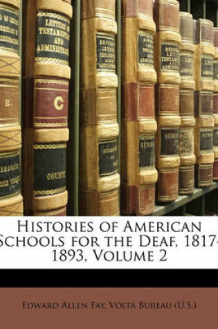 Cover of Histories of American Schools for the Deaf, 1817-1893, Volume 2