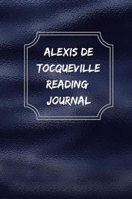 Book cover for Alexis de Tocqueville Reading Journal