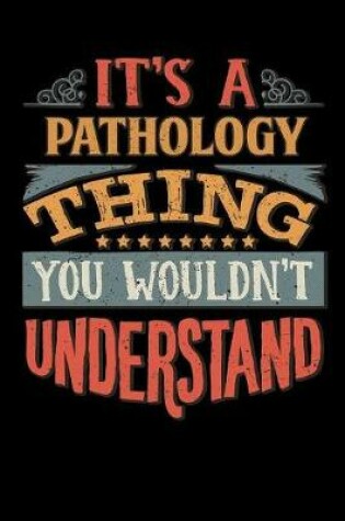 Cover of Its A Pathology Thing You Wouldnt Understand