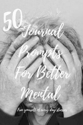 Cover of 50 Journal Prompts For Better Mental