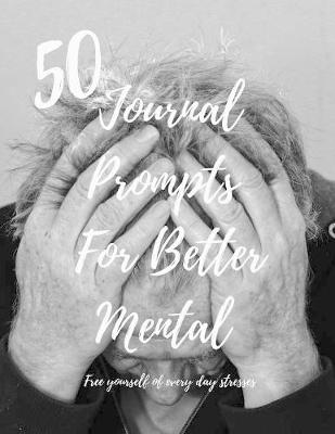Book cover for 50 Journal Prompts For Better Mental