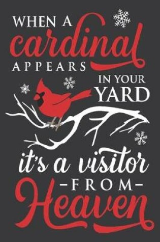 Cover of when a cardinal appears in your yard it's a visitor from heaven