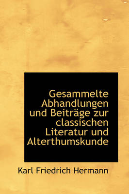 Book cover for Gesammelte Abhandlungen Und Beitr GE Zur Classischen Literatur Und Alterthumskunde