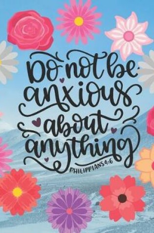Cover of Do not be anxious about anything Philippians 4