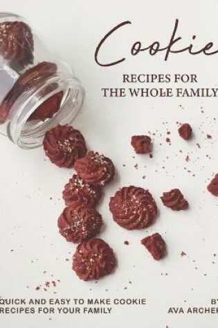 Cover of Cookie Recipes for The Whole Family