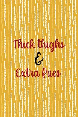 Book cover for Thick Thighs & Extra Fries