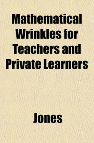 Cover of Mathematical Wrinkles for Teachers and Private Learners