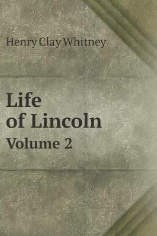 Cover of Life of Lincoln Volume 2