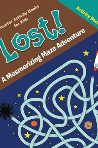 Cover of Lost! a Mesmerizing Maze Adventure Activity Book