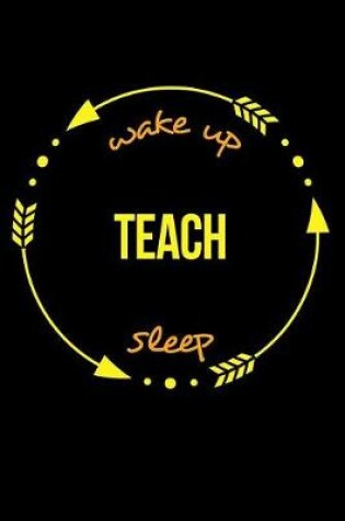 Cover of Wake Up Teach Sleep Cool Notebook for an Educational Methods Specialist, College Ruled Journal