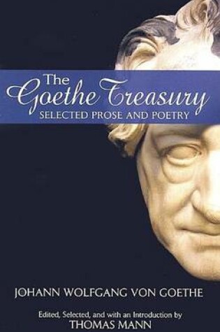 Cover of Goethe Treasury, The: Selected Prose and Poetry
