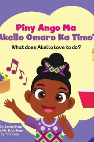 Cover of Piny Ango Ma Akello Omaro Ka Timo? What does Akello love to do?