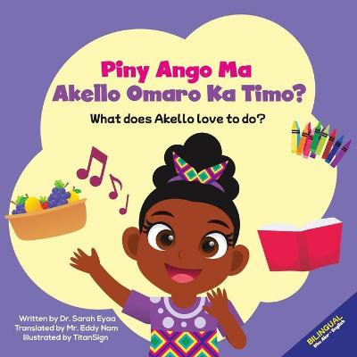 Book cover for Piny Ango Ma Akello Omaro Ka Timo? What does Akello love to do?