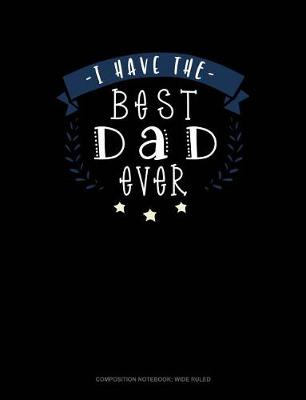 Book cover for I Have the Best Dad Ever