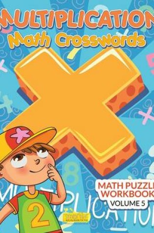 Cover of Multiplication - Math Crosswords - Math Puzzle Workbook Volume 5