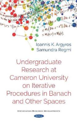 Book cover for Undergraduate Research at Cameron University on Iterative Procedures in Banach and Other Spaces