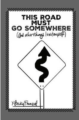 Book cover for This Road Must Go Somewhere