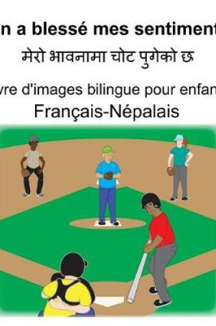 Cover of Français-Népalais On a blessé mes sentiments/&#2350;&#2375;&#2352;&#2379; &#2349;&#2366;&#2357;&#2344;&#2366;&#2350;&#2366; &#2330;&#2379;&#2335; &#2346;&#2369;&#2327;&#2375;&#2325;&#2379; &#2331; Livre d'images bilingue pour enfants