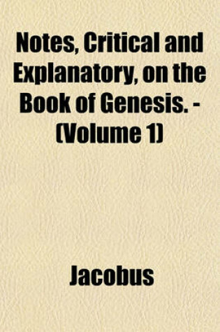 Cover of Notes, Critical and Explanatory, on the Book of Genesis. - (Volume 1)