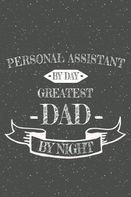 Book cover for Personal Assistant By Day Greatest Dad By Night