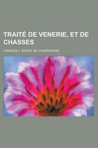 Cover of Traite de Venerie, Et de Chasses