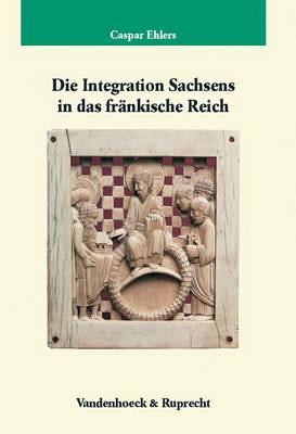 Book cover for Die Integration Sachsens in Das Frankische Reich