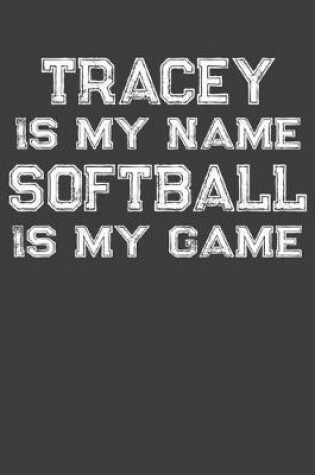 Cover of Tracey Is My Name Softball Is My Game