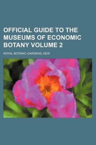 Cover of Official Guide to the Museums of Economic Botany Volume 2