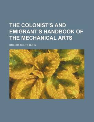 Book cover for The Colonist's and Emigrant's Handbook of the Mechanical Arts
