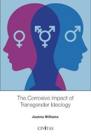 Cover of The Corrosive Impact of Transgender Ideology