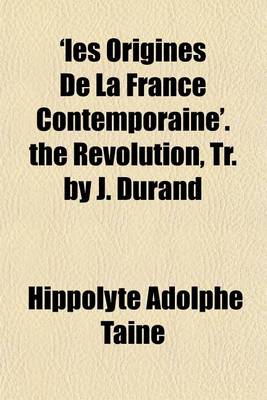 Book cover for 'Les Origines de La France Contemporaine'. the Revolution, Tr. by J. Durand