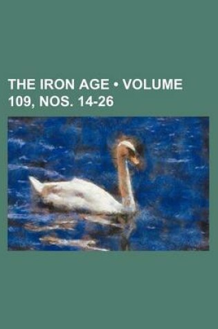 Cover of The Iron Age (Volume 109, Nos. 14-26)