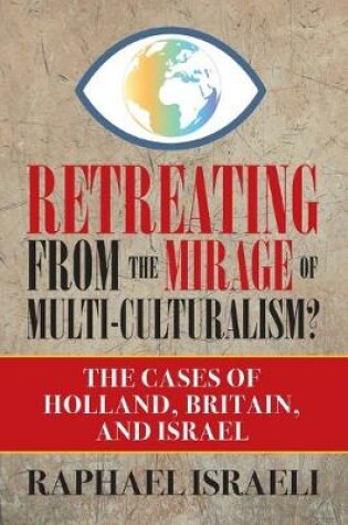 Cover of Retreating from the Mirage of Multi-Culturalism? The Cases of Holland, Britain, and Israel