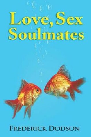 Cover of Love, Sex and Soulmates