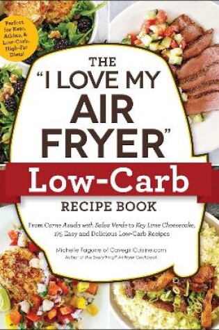 Cover of The "I Love My Air Fryer" Low-Carb Recipe Book