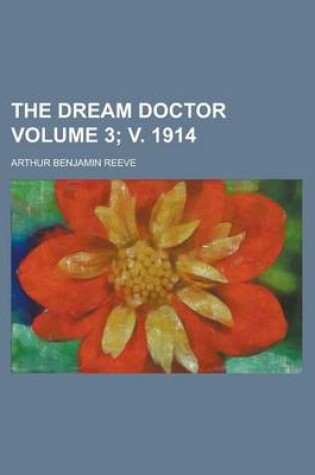 Cover of The Dream Doctor Volume 3; V. 1914