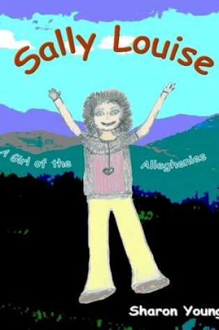 Cover of Sally Louise: A Girl of the Alleghenies