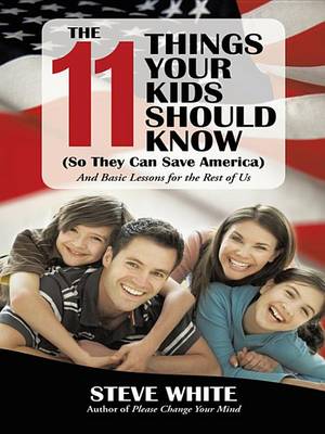 Book cover for The 11 Things Your Kids Should Know (So They Can Save America)