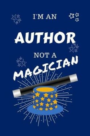 Cover of I'm An Author Not A Magician